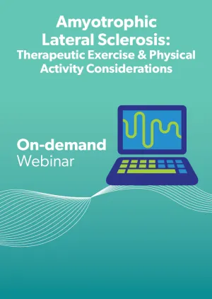Amyotrophic Lateral Sclerosis: Therapeutic Exercise & Physical Activity Considerations