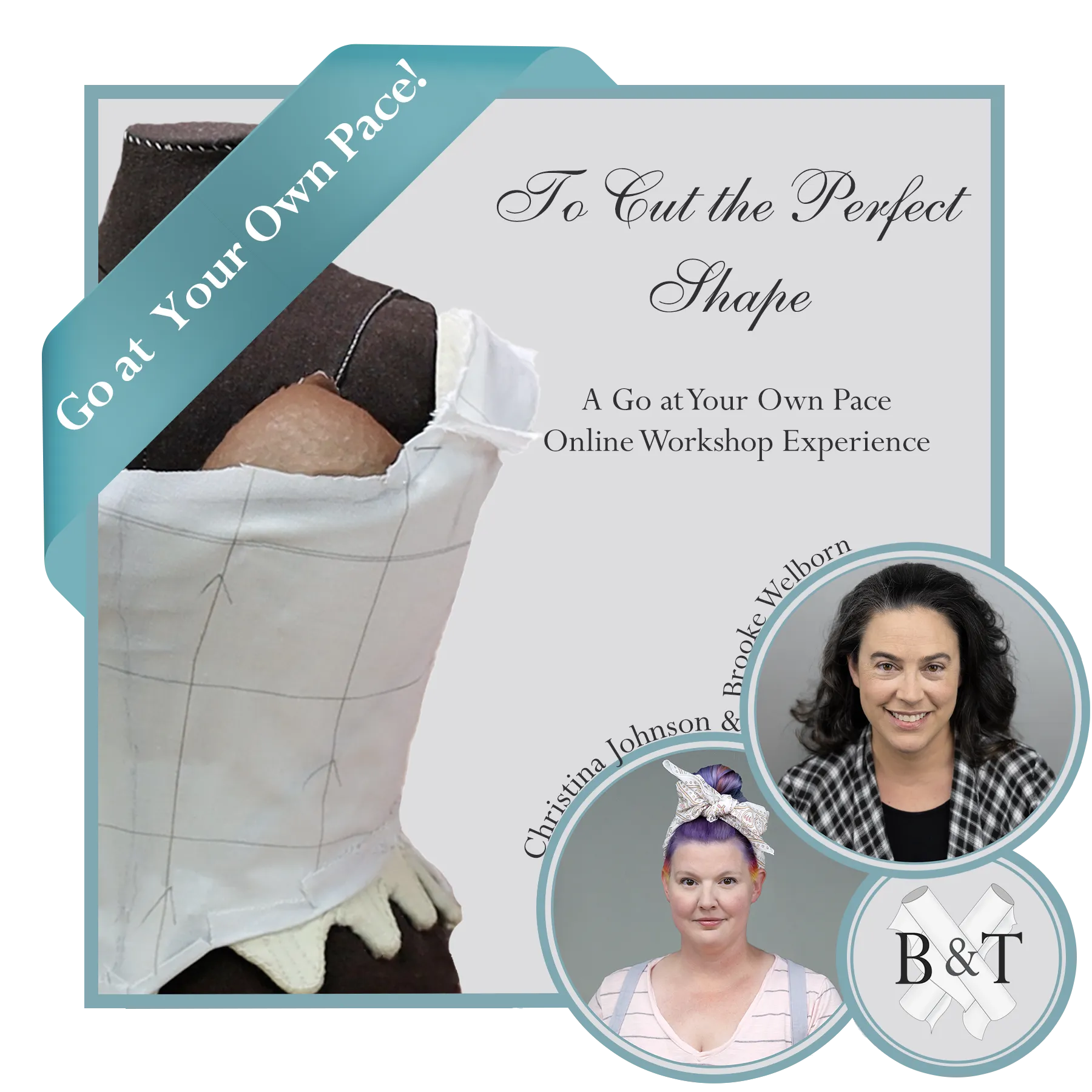 Go at Your Own Pace! - “To Cut the Perfect Shape:  The fundamentals of cutting and fitting to the figure"